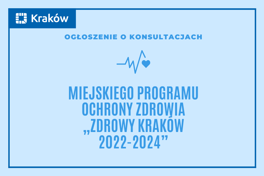 Konsultacje społeczne dotyczące Miejskiego Programu Ochrony Zdrowia „Zdrowy Kraków 2022-2024” – I etap