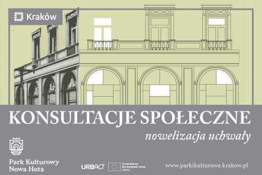 Informacja o planowanej nowelizacji uchwały Rady Miasta Krakowa w sprawie utworzenia parku kulturowego pod nazwą Park Kulturowy Nowa Huta oraz poprzedzających ten proces konsultacji społecznych, które rozpoczną się 28 sierpnia i potrwają do 20 września br.