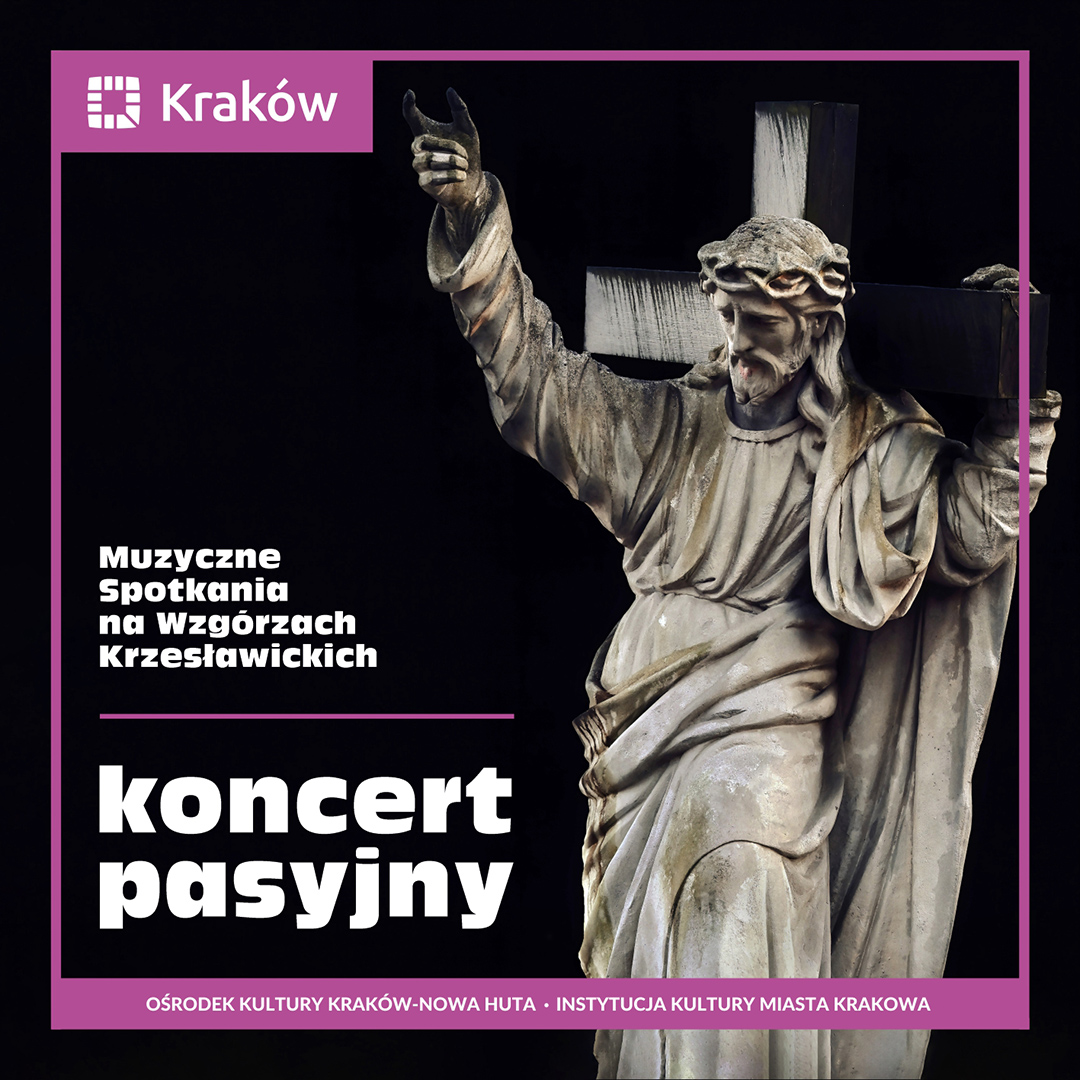 2 marca 2024r. o godzinie 19:00 w kościele Miłosierdzia Bożego(os. Na Wzgórzach 1A, Kraków) odbędzie się Koncert Pasyjny z cyklu – Muzyczne Spotkania na Wzgórzach Krzesławickich